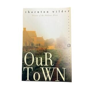 Our Town paperback book, a novel By Thornton Wilder, Pulitzer Prize